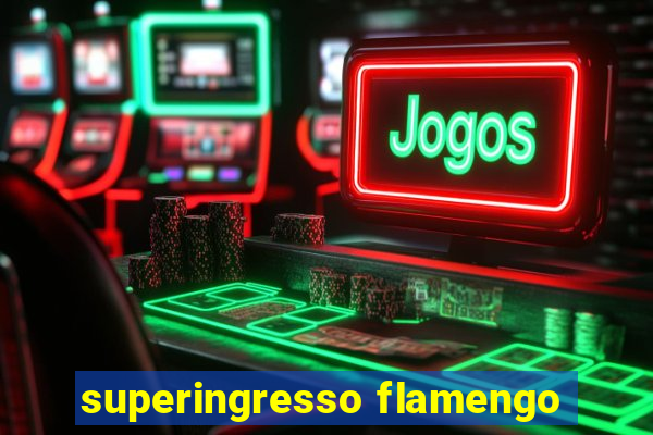 superingresso flamengo